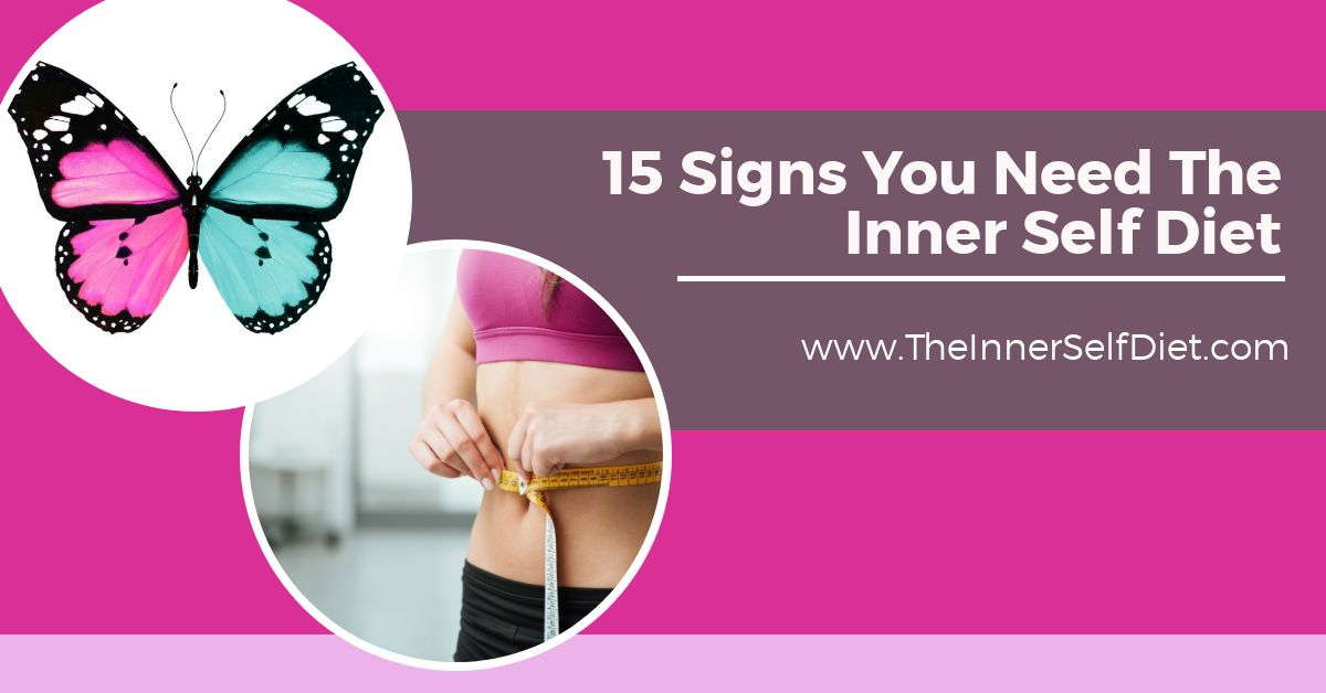 15 Signs You Need The Inner Self Diet with JoLynn Braley